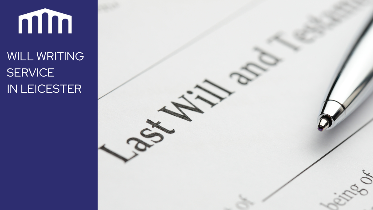 Will Writing Service in Leicester, Leicestershire